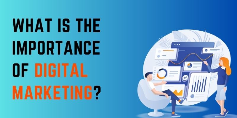 What is the Importance of Digital Marketing?