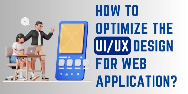 How to Optimize the UI/UX Design for Web Application?